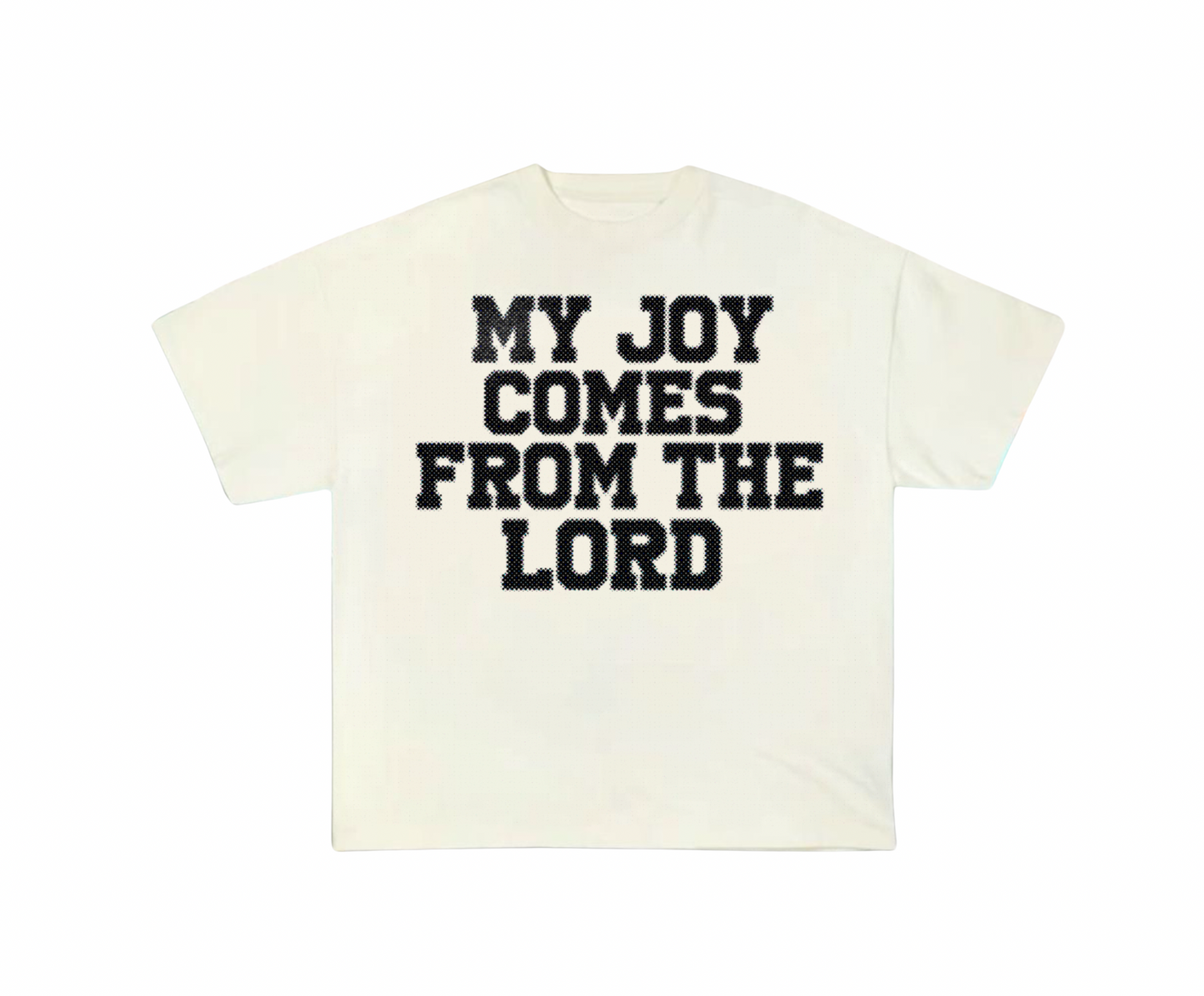 My Joy comes from the Lord tee